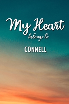My heart Belongs To Connell: Lined Notebook / Journal Gift, 120 Pages, 6x9, Soft Cover, Matte Finish