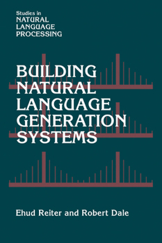 Building Natural Language Generation Systems (Studies in Natural Language Processing) - Book  of the Studies in Natural Language Processing