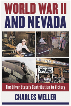 Hardcover World War II and Nevada: The Silver State's Contribution to Victory Book