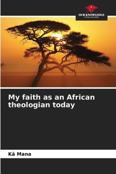 Paperback My faith as an African theologian today Book