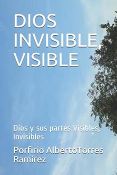 Paperback Dios Invisible, Visible: Dios y sus partes Visibles, Invisibles [Spanish] Book