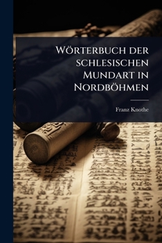 Paperback Wörterbuch der schlesischen Mundart in Nordböhmen [German] Book