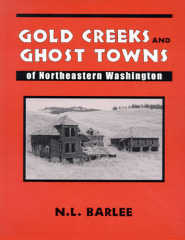 Paperback Gold Creeks and Ghost Towns of Ne Wa: Of Northeastern Washington Book