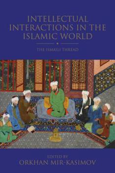 Paperback Intellectual Interactions in the Islamic World: The Ismaili Thread Book
