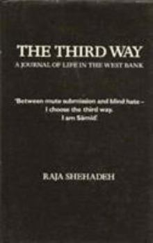 Hardcover The Third Way: A Journal of Life in the West Bank: Between Mute Submission and Blind Hate Book