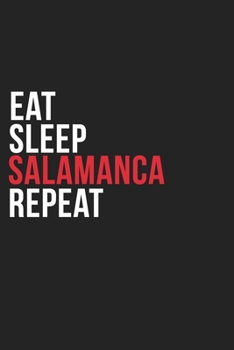 Paperback Eat Sleep Salamanca Repeat: 6''x9'' Salamanca Lined Dark Gray Black Writing Notebook Journal, 120 Pages, Best Novelty Birthday Santa Christmas Gif Book