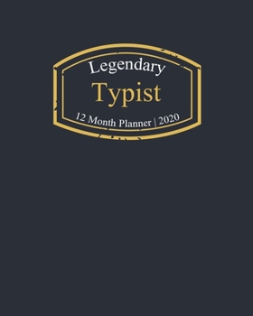 Legendary Typist, 12 Month Planner 2020: A classy black and gold Monthly & Weekly Planner January - December 2020