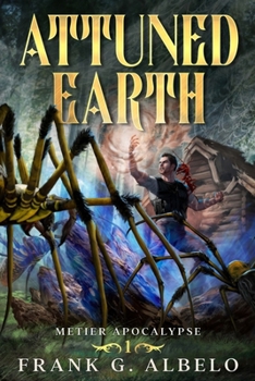 Attuned Earth: An Apocalyptic LitRPG Adventure - Book #1 of the Metier Apocalypse