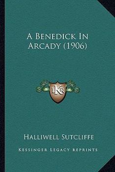 A Benedick In Arcady