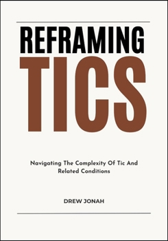 Paperback Reframing Tics: Navigating The Complexity Of Tic And Related Conditions Book