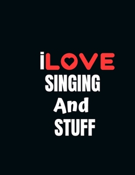 Paperback I LOVE SINGING And STUFF Music Sheet: Manuscript 10 staff paper Notebook For Writing Songs Music Composition Journal For kids Piano or Guitar Book