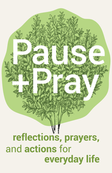 Paperback Pause and Pray: Reflections, Prayers, and Actions for Everyday Life Book