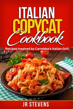 Paperback Italian Copycat Cookbook: Recipes Inspired by Carrabba's Italian Grill Book