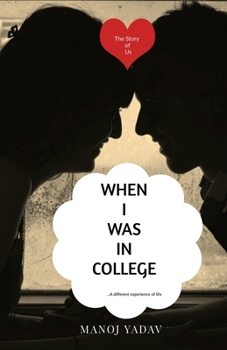 WHEN I WAS IN COLLEGE: The Story of Us