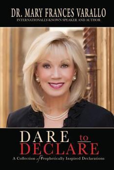 Paperback Dare to Declare: A Collection of Prophetically Inspired Declarations Book
