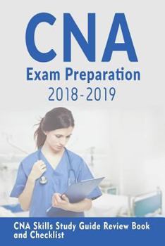 Paperback CNA Exam Preparation 2018-2019: CNA study guide with all the 22 Skills: CNA Exam Prep 2018-2019 skills study guide Book