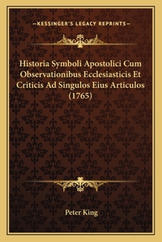 Paperback Historia Symboli Apostolici Cum Observationibus Ecclesiasticis Et Criticis Ad Singulos Eius Articulos (1765) [Latin] Book