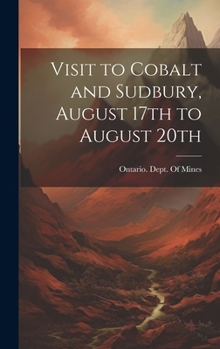 Hardcover Visit to Cobalt and Sudbury, August 17th to August 20th Book