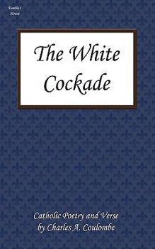 Paperback The White Cockade: Catholic Poetry and Verse Book