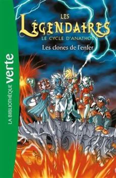 Les Legendaires 11 - Les Clones de L'Enfer - Book #11 of the Les Légendaires - Romans