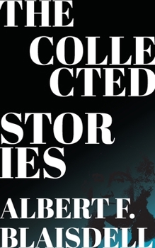 Paperback The Collected Stories of Albert F. Blaisdell Book