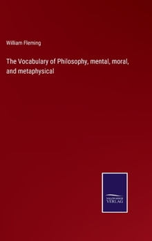 Hardcover The Vocabulary of Philosophy, mental, moral, and metaphysical Book