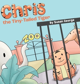 Hardcover Chris, the Tiny-Tailed Tiger: Inspired by my Husband's Second Grade Story-The Tiger That Was Lost Book