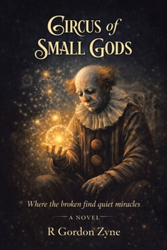 Paperback Circus of Small Gods: Where the broken find quiet miracles A Novel Book