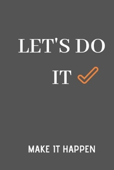 Paperback To Do List Make It Happen Notebook: Let's Do It and Make It Happen You Can Do It Book