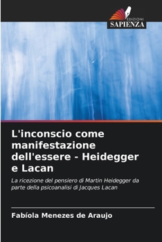 Paperback L'inconscio come manifestazione dell'essere - Heidegger e Lacan [Italian] Book