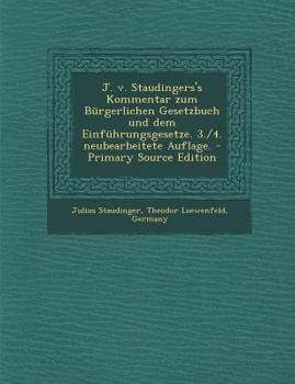 Paperback J. v. Staudingers's Kommentar zum Bürgerlichen Gesetzbuch und dem Einführungsgesetze. 3./4. neubearbeitete Auflage. [German] Book