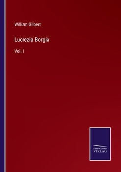 Paperback Lucrezia Borgia: Vol. I Book