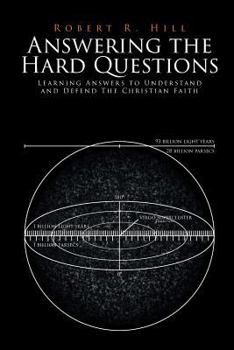 Paperback Answering the Hard Questions: Learning Answers to Understand and Defend the Christian Faith Book
