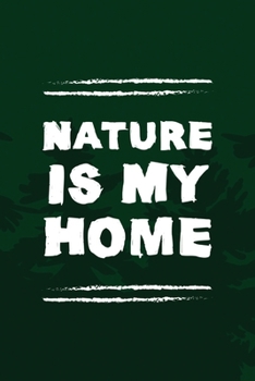 Nature Is My Home: All Purpose 6x9 Blank Lined Notebook Journal Way Better Than A Card Trendy Unique Gift Green Pine Hiking