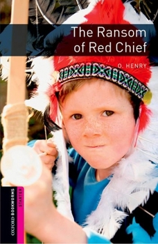 Paperback Oxford Bookworms Library: The Ransom of Red Chief: Starter: 250-Word Vocabulary Book