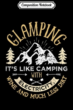 Composition Notebook: Glamping Definition Glamper Women Wine Funny Camping Journal/Notebook Blank Lined Ruled 6x9 100 Pages