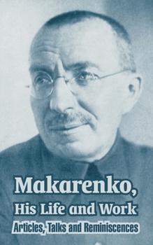 Paperback Makarenko, His Life and Work: Articles, Talks and Reminiscences Book