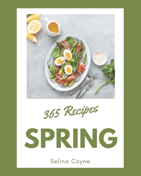 Paperback 365 Spring Recipes: A Spring Cookbook for Effortless Meals Book