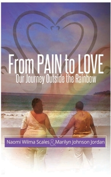 Hardcover From Pain to Love Our Journey Outside the Rainbow Book