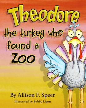 Hardcover Theodore, The Turkey who Found a Zoo Book