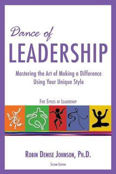 Paperback Dance of Leadership: Mastering the Art of Making a Difference Using Your Unique Style Book