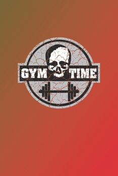 Gym Time: Fitness Log Book. Format A5, 120 pages, fine light grey lined. Daily entries, notes and physical fitness journal. Notebook for your fitness and bodybuilding progress