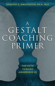 Paperback A Gestalt Coaching Primer: The Path Toward Awareness IQ Book