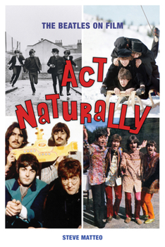 Paperback ACT Naturally: The Beatles on Film Book