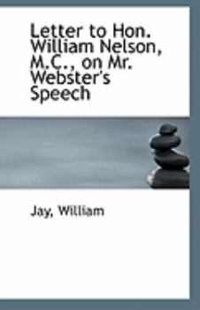 Paperback Letter to Hon. William Nelson, M.C., on Mr. Webster's Speech Book