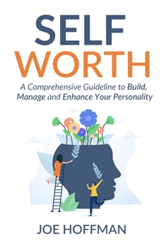 Paperback Self Worth: A Comprehensive Guideline to Build, Manage and Enhance Your Personality Book