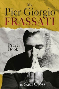 My Pier Giorgio Frassati Prayer Book