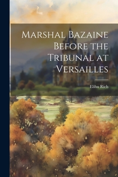 Paperback Marshal Bazaine Before the Tribunal at Versailles Book