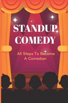 Paperback Standup Comedy: All Steps To Become A Comedian: Comedy School Information Book