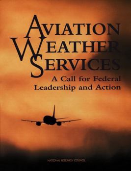 Aviation Weather Services: A Call for Federal Leadership and Action
